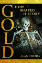 Gold: How it Shaped History