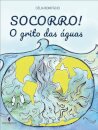 Socorro! O grito das águas