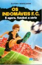 Os Indomáveis F. C. - E agora, futebol a sério