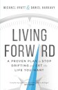 Living Forward – A Proven Plan to Stop Drifting and Get the Life You Want