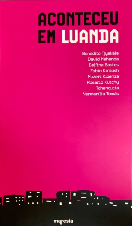 Aconteceu Em Luanda: 8 Autores, 8 Contos