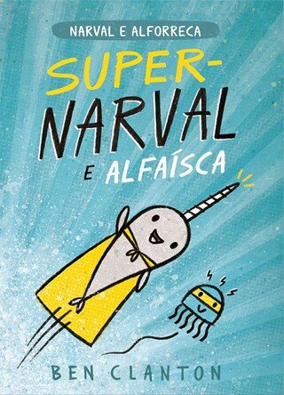 Narval E A Alforreca Super-Narval E Alfaísca