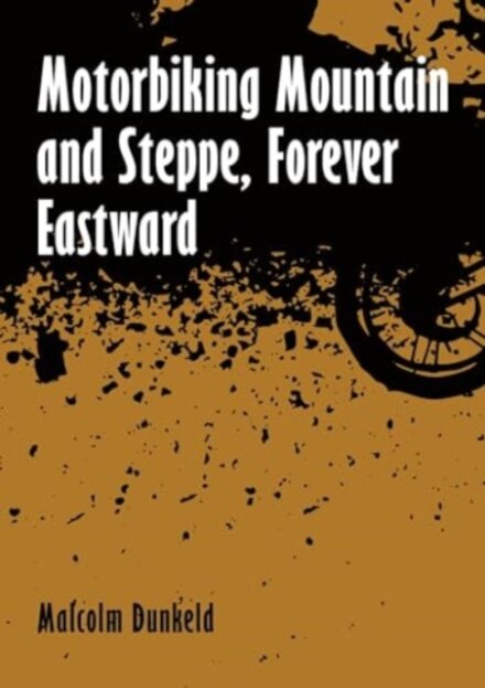 Motorbiking Mountain and Steppe, Forever Eastward