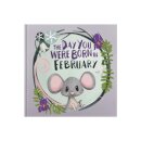 The Day You Were Born In February. . .