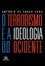 O Terrorismo e a Ideologia do Ocidente