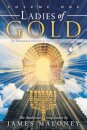 Ladies of Gold Volume One