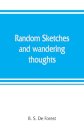 Random sketches and wandering thoughts, or, What I saw in camp, on the march, the bivouac, the battle field and hospital, while with the army in Virginia, North and South Caroline, during the late rebellion
