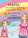 Mama—My Favorite Person in the Whole World—Has Something Called Dementia