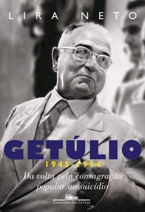 Getúlio 3 (1945-1954) Da Volta Pela Consagra Pop Ao Suicídio