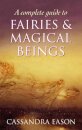 A Complete Guide To Fairies And Magical Beings