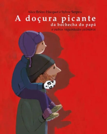 A Doçura Picante da Bochecha do Papá e Outros Requintados Oxímoros