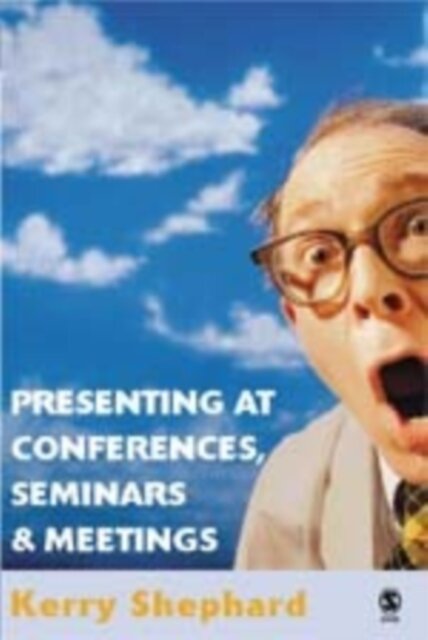 Presenting at Conferences, Seminars and Meetings