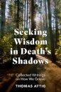Seeking Wisdom in Death's Shadows