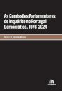 As Comissões Parlamentares De Inquérito No Portugal Democrático, 1976-2024
