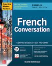 Practice Makes Perfect: French Conversation, Premium Third Edition
