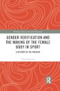 Gender Verification and the Making of the Female Body in Sport