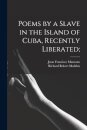 Poems by a Slave in the Island of Cuba, Recently Liberated;