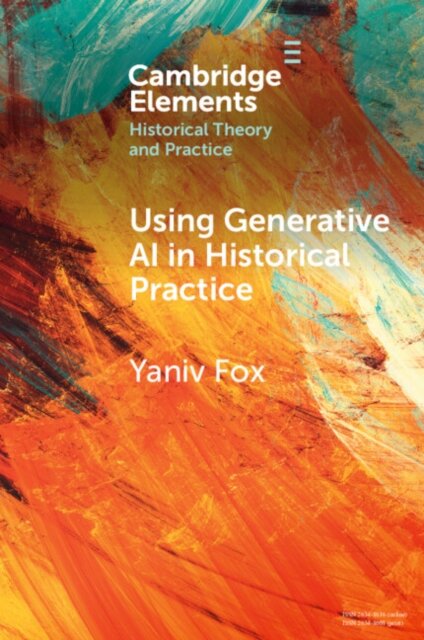 Using Generative AI in Historical Practice