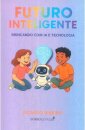 Futuro Inteligente - Brincando com IA e Tecnologia