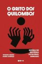 Grito dos quilombos, O: histórias de resistência de um Brasi