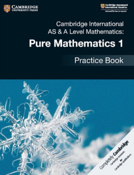 Cambridge International AS & A-Level Mathematics Pure Mathematics 1 Practice Book