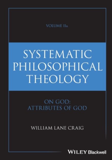 Systematic Philosophical Theology, Volume 2a