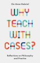 Why Teach with Cases?