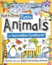 How to Draw Funky Animals and Incredible Creatures