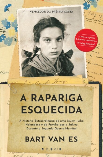 A Rapariga Esquecida: A História Extraordinária de Uma Jovem Judia Holandesa e da Família Que a Salvou Durante a Segunda Guerra Mundial