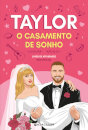 Taylor - O Casamento De Sonho