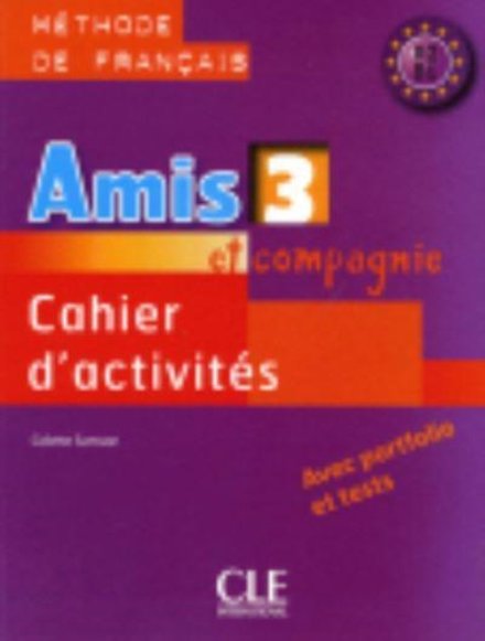 Amis et compagnie 3 - Niveaux A2/B1 - Cahier d'activités