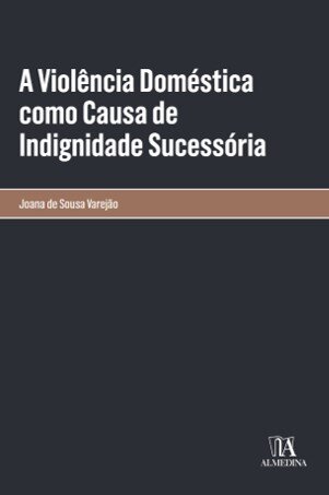 A Violência Doméstica Como Causa De Indignidade Sucessória