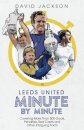 Leeds United Minute By Minute