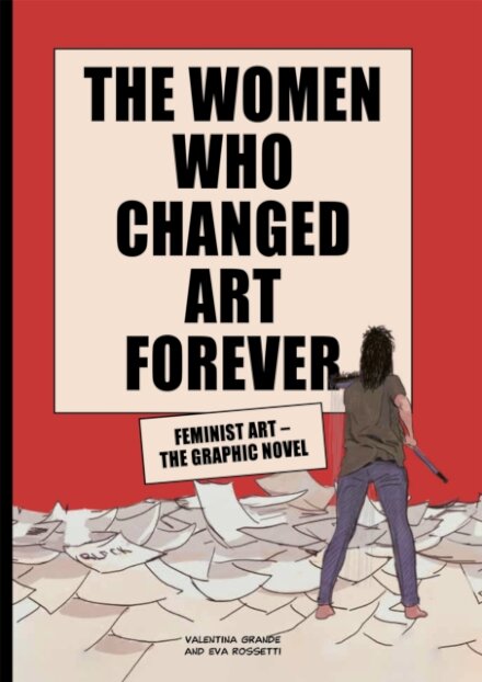 The Women Who Changed Art Forever: Graphic Novel