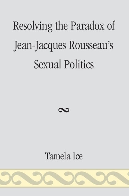 Resolving the Paradox of Jean-Jacques Rousseau's Sexual Politics