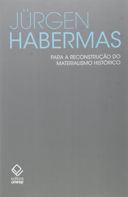 Para a reconstrução do materialismo histórico