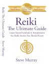 Reiki -- The Ultimate Guide