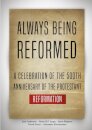 Always Being Reformed