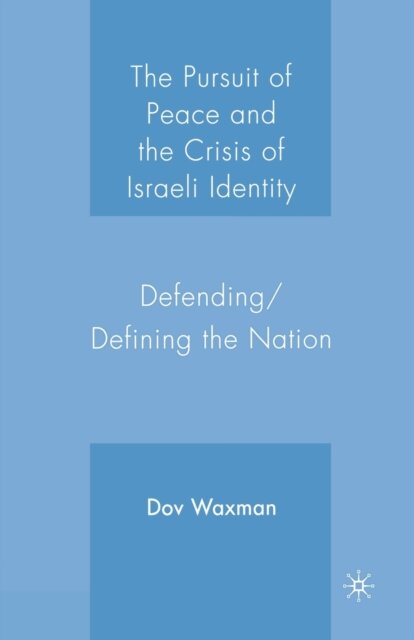 The Pursuit of Peace and the Crisis of Israeli Identity