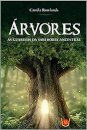 Árvores: As Guardiãs Da Sabedoria Ancestral