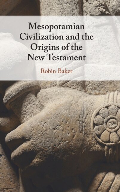 Mesopotamian Civilization and the Origins of the New Testament