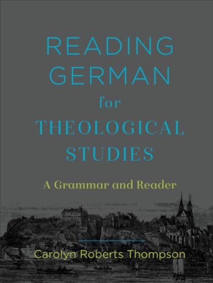 Reading German for Theological Studies – A Grammar and Reader