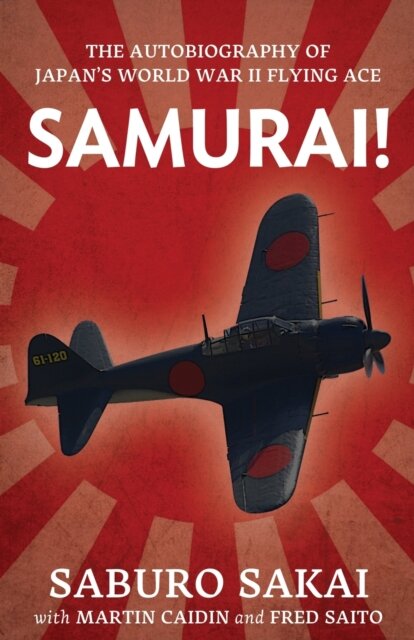 Samurai | the Autobiography of Japan's World War II Flying Ace
