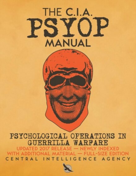 The CIA PSYOP Manual - Psychological Operations in Guerrilla Warfare