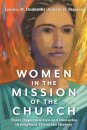Women in the Mission of the Church – Their Opportunities and Obstacles throughout Christian History
