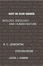 Not In Our Genes : Biology, Ideology, and Human Nature