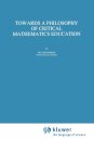 Towards a Philosophy of Critical Mathematics Education