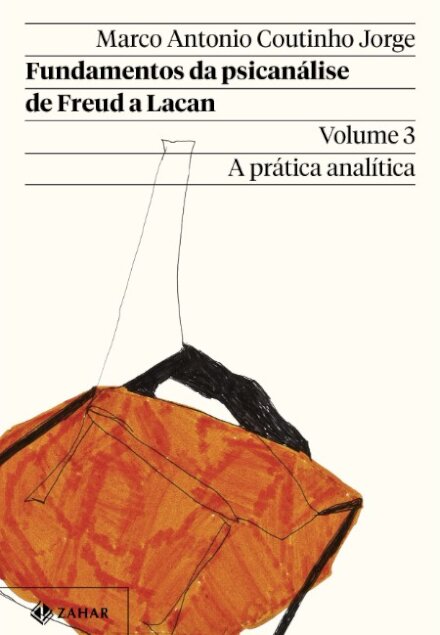 Fundamentos da psicanálise de Freud a Lacan v.3: prática ana