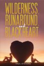 Wilderness, Runaround, and Black Heart
