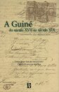 A Guine´ Do Se´culo XVIII ao Se´culo XIX : O Testemunho Dos Manuscritos